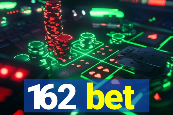 162 bet